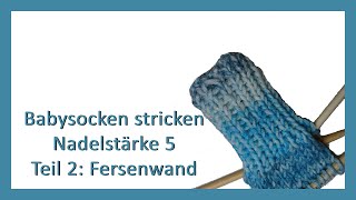 Sockenkurs Strickanleitung Babysocken 03 Monate stricken für Anfänger  Teil 2 Fersenwand [upl. by Hoeve]