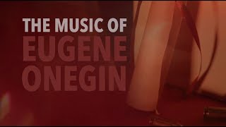 The Music of Eugene Onegin  Opera Omaha [upl. by Eiffe]