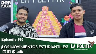 Los movimientos estudiantiles  La Politik  Podcast  SMRTV [upl. by Rehpotsihrc629]