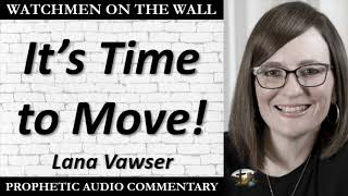 “It’s Time to Move” – Powerful Prophetic Encouragement from Lana Vawser [upl. by Schreibman]