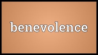 Benevolence Meaning [upl. by Jaylene]