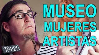 MUSEO DE MUJERES ARTISTAS ¿EXISTE O LO INVENTAMOS [upl. by Harwilll]