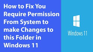 How to Fix You Require Permission From System to make Changes to this Folder in Windows 11 [upl. by Illom]