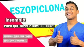 ESZOPICLONA para que sirve  Dosis y Como se usa 💊 Para tratar el insomnio [upl. by Tiena]