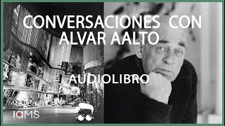 CONVERSACIONES CON ALVAR AALTO Audiolibro de Juhani Pallasmaa [upl. by Hpseoj]