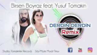 BİRSEN BOYRAZ FEAT YUSUF TOMAKİNDERDİN DERDİN REMİX [upl. by Walker]