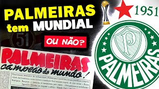 PALMEIRAS TEM MUNDIAL OU NÃO O que a FIFA diz OFICIALMENTE sobre 1951 MAIS QUE HISTÓRIA [upl. by Richarda]