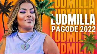 Ludmilla Canta Os Melhores Pagodes  SÓ PAGODE TOP 2022 [upl. by Michon]