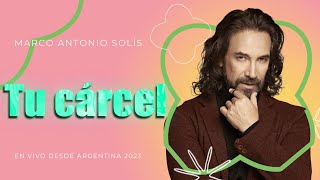 Marco Antonio Solís  Tu cárcel  Lyric video En vivo desde Argentina 2023 [upl. by Dimmick250]