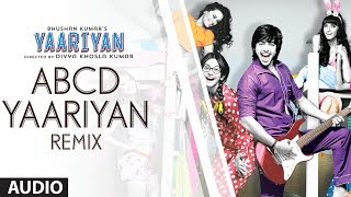 ABCD YAARIYAN REMIX FULL SONG AUDIO  YAARIYAN  DIVYA KHOSLA KUMAR  HIMANSH KOHLI RAKUL PREET [upl. by Narut769]