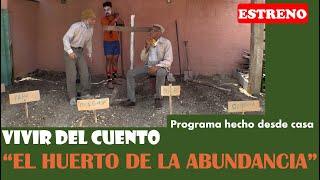 Vivir del Cuento “EL HUERTO DE LA ABUNDANCIA” Especial desde casa 10 agosto 2020 [upl. by Remark]