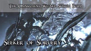 Skyrim Build  Seeker of Sorcery  The Omnipotent Wizard Build [upl. by Julienne929]