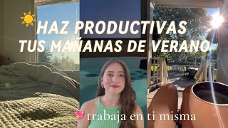 HÁBITOS PARA HACER PRODUCTIVAS TUS MAÑANAS DE VERANO Y CONSEGUIR UN GLOW UP  productividad [upl. by Neilson949]