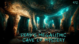 472 Perus Megalithic Cave of Mystery with Derek Olson  The Confessionals  Megalithic Marvels [upl. by Ahsyla195]