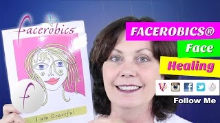 FACEROBICS® Face Healing to Heal Your Face amp Emotions to Heal Your Life [upl. by Stew]