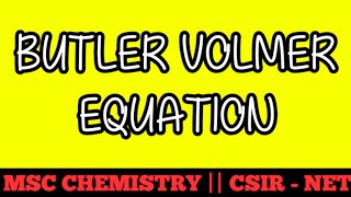 BUTLER VOLMER EQUATION  MSC CHEMISTRY  CSIRNET  DERIVATION OF BUTLER VOLMER EQUATION  IMP [upl. by Seeto574]