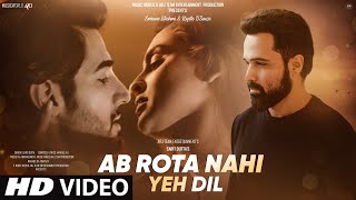 New Song 2023  New Hindi Song  Ab Rota Nahi Yeh Dil  Emraan Hashmi  New Sad Song  Video Song [upl. by Grane]