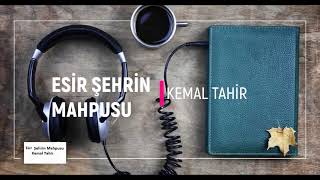 ESİR ŞEHRİN MAHPUSU  KEMAL TAHİR SESLİ KİTAP [upl. by Osborne]