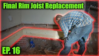 Ep 16  Final Rim Joist Replacement [upl. by Edlyn]