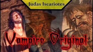 Judas Iscariotes  O Pai dos Vampiros [upl. by Sivrahc]