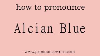 Alcian Blue How to pronounce Alcian Blue in english correctStart with A Learn from me [upl. by Anyat]