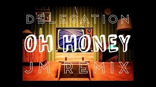 DELEGATION  OH HONEY JM Groove Remix [upl. by Ahael148]