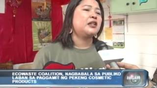 Ecowaste Coalition nagbabala sa publiko laban sa paggamit ng pekeng cosmetic products 021214 [upl. by Eileen]