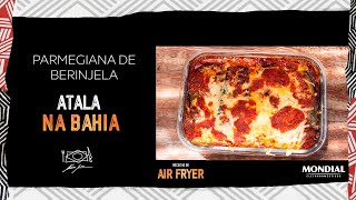 PARMEGIANA DE BERINJELA por ALEX ATALA AIR FRYER MONDIAL [upl. by Mehitable63]