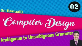 Ambiguous to Unambiguous Grammar  Compiler Design  Part2 [upl. by Warms]