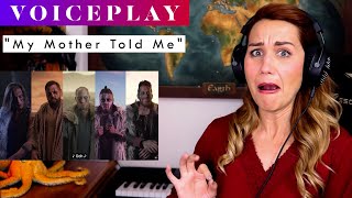 VoicePlay quotMy Mother Told Mequot REACTION amp ANALYSIS by Vocal Coach  Opera Singer [upl. by Anny]