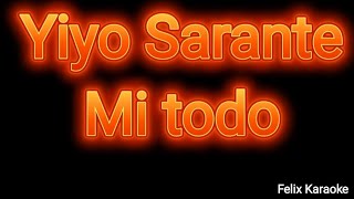 Mi todo Yiyo Sarante Karaoke [upl. by Vern]