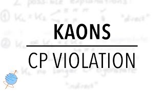 Kaons amp CP Violation  Particle Physics [upl. by Dnalel480]