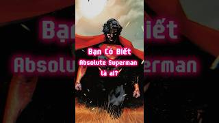 Absolute Superman là ai dcu dccomics superman absolutesuperman [upl. by Asyral]