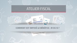 Comment est imposé le bénéfice  IR ou IS   Formation vidéo fiscal 4 [upl. by Narcis]