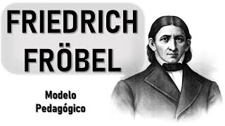 Propuesta Pedagógica y Educativa de Friedrich Fröbel  Pedagogía MX [upl. by Eelanna]