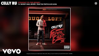 Celly Ru  Straight to the Money Audio ft Money Man Mozzy Trae tha Truth Lex Aura [upl. by Broeker]