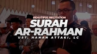 Beautiful Recitation  Surah Ar Rahman  Ust Hanan Attaki Lc [upl. by Ragan507]