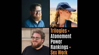 Trilogies Atonement Power Rankings amp Sex Work at Happy Hour [upl. by Lehcsreh]