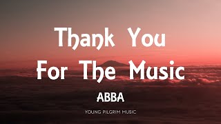 ABBA  Thank You For The Music Lyrics [upl. by Brocky]