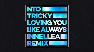 NTO ft Tricky  Loving You Like Always Innellea Remix [upl. by Blithe676]