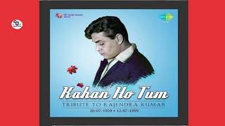 quot TRIBUTE TO RAJENDRA KUMAR quot  Kahan Ho Tum 20 07 1929 To 12 07 1999ShyamalBasfore [upl. by Nylessej]