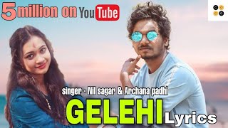 GELEHI Lyrics Video  New Sambalpuri Odia Song  Nil Sagar amp Archana Padhi [upl. by Kohn]