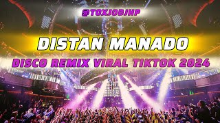 DISCO REMIX MANADO DISTAN VIRAL TIKTOK 2024 [upl. by Marcela]