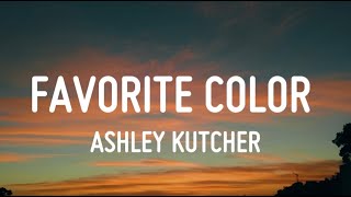 Ashley Kutcher  Favorite Color Lyrics [upl. by Isola]