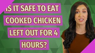 Is it safe to eat cooked chicken left out for 4 hours [upl. by Llemor]