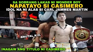 Sa Sobrang lakas ni Carl Jammes Martin NAPAHANGA si CASIMERO 6Round Brtal KO [upl. by Aidil925]