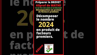 🤔 Comment décomposer le nombre 2024 en produit de facteurs premiers  3ème [upl. by Rubbico]