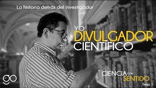 Divulgación Científica en México  Ciencia con sentido  Yo divulgador científico [upl. by Hamal]