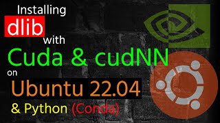 Installing dlib with Nvidia Cuda amp cudnn on Ubuntu 2204 with Python and Conda [upl. by Rocca]