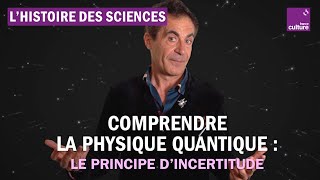 Comprendre la physique quantique grâce au principe dincertitude  Avec Étienne Klein [upl. by Assennej103]